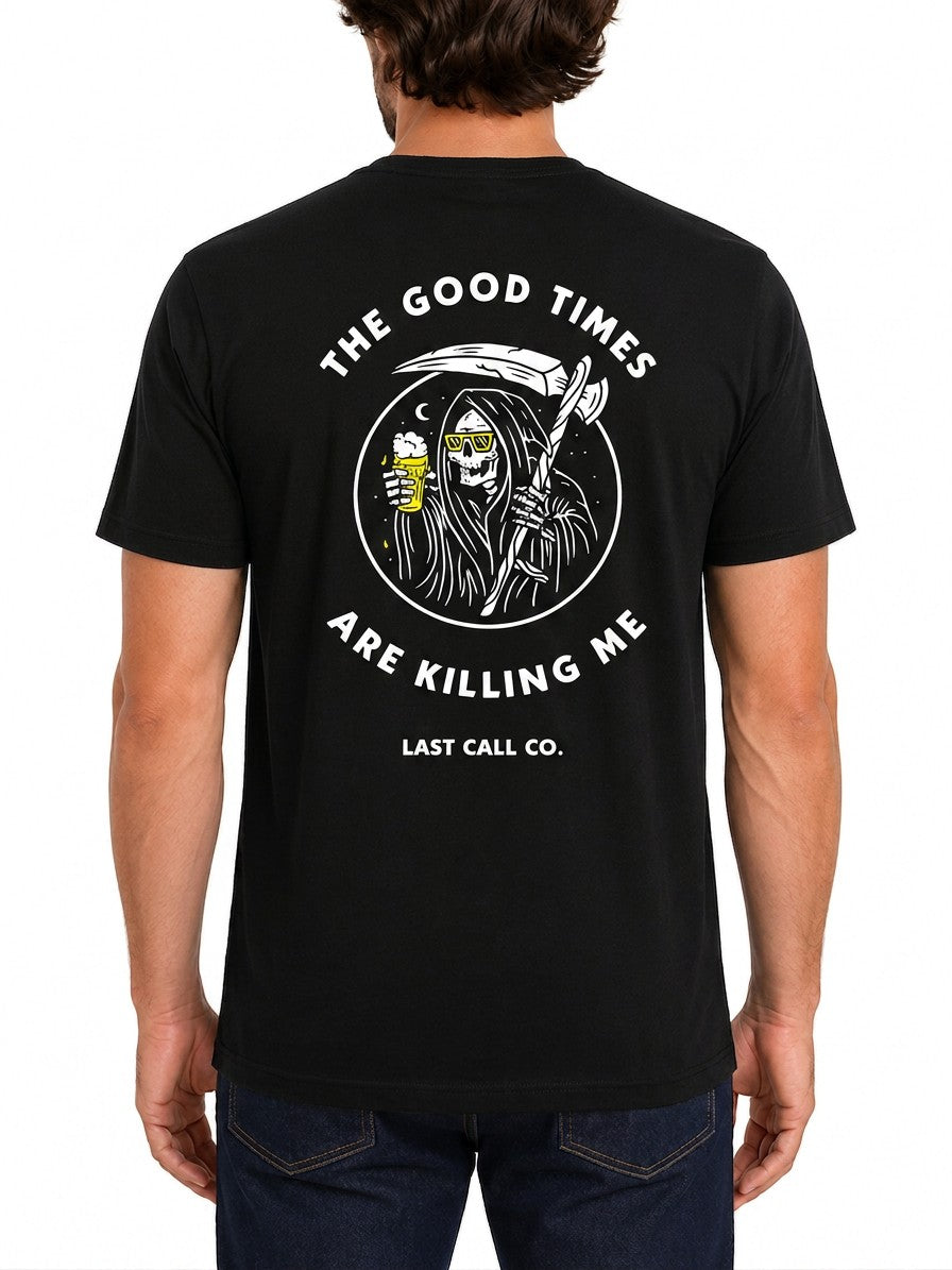 Last Call Co Killing Me Graphic T-Shirt Black featuring Grim Reaper back graphic with The Good Times Are Killing Me design and front chest logo