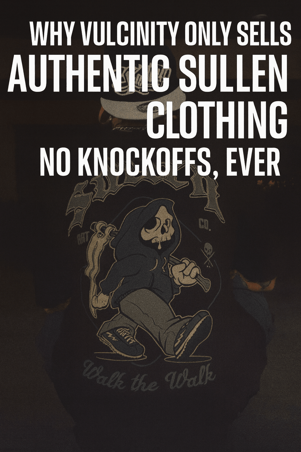 Authentic Sullen Clothing | Why Vulcinity Never Sells Knockoffs
