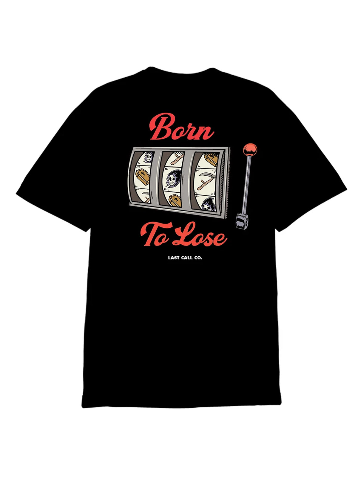 Last Call Co Born to Lose Graphic T-Shirt Black flat back view featuring slot machine, coffin, and grim reaper Born to Lose artwork
